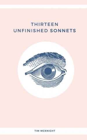 Knjiga Thirteen Unfinished Sonnets Tim McKnight
