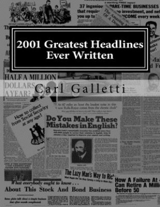 Könyv 2001 Greatest Headlines Ever Written: A Collection to Inspire Your Own Great Headlines Carl Galletti