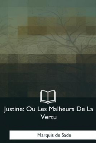 Kniha Justine: Ou Les Malheurs De La Vertu Marquis De Sade