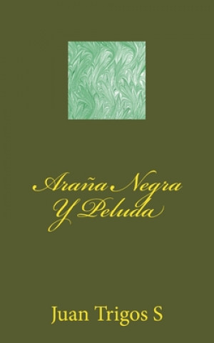 Könyv Ara?a Negra Y Peluda: Horror-Hemoficción Juan Trigos S.