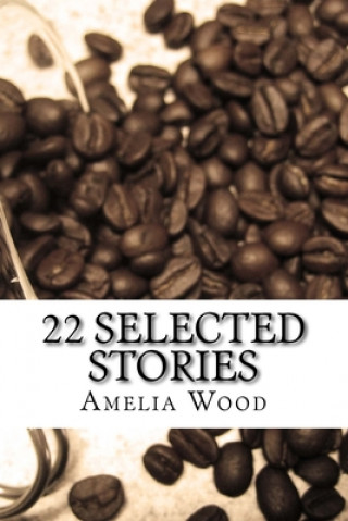 Książka 22 Selected Stories: by Amelia Wood Amelia Wood