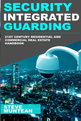 Książka Security: Integrated Guarding: The 21st Century Residential and Commercial Real Estate Security Handbook Steve Muntean