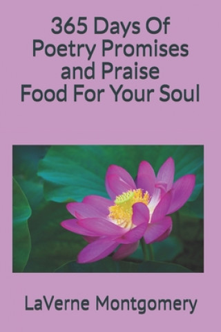 Книга 365 Days Of Poetry Promises and Praise: Food For Your Soul Laverne Montgomery