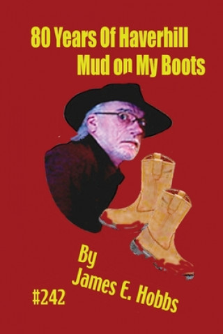 Book 80 Years of Haverhill Mud on my Boots James E. Hobbs