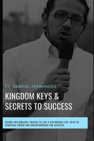 Buch Kingdom Keys and Secrets For Success: Kingdom Keys and Spiritual Secrets unlocked and Explained John Fernandes