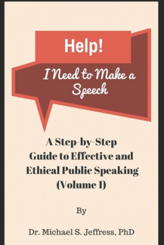 Книга Help! I Need to Make a Speech: A Step-by-Step Guide to Effective and Ethical Public Speaking Michael S. Jeffress