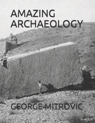 Książka Amazing Archaeology George Mitrovic