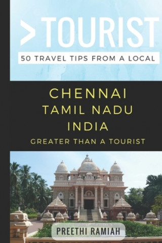 Kniha Greater Than a Tourist- Chennai Tamil Nadu India: 50 Travel Tips from a Local Greater Than a. Tourist