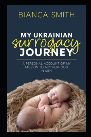 Книга My Ukrainian Surrogacy Journey Bianca Smith