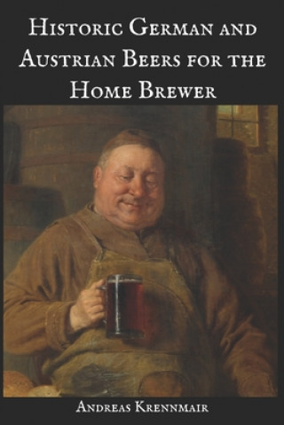 Книга Historic German and Austrian Beers for the Home Brewer Andreas Krennmair