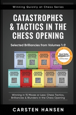 Kniha Catastrophes & Tactics in the Chess Opening - Selected Brilliancies from Volumes 1-9 Carsten Hansen