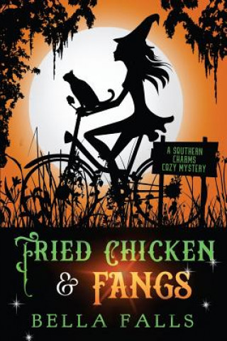 Könyv Fried Chicken & Fangs Bella Falls