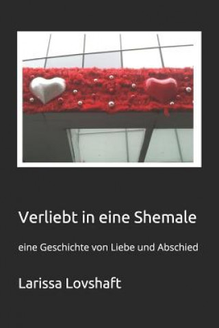 Könyv Verliebt in eine Shemale: eine Geschichte von Liebe und Abschied Larissa Lovshaft