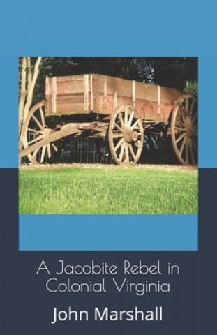 Książka A Jacobite Rebel in Colonial Virginia John Marshall