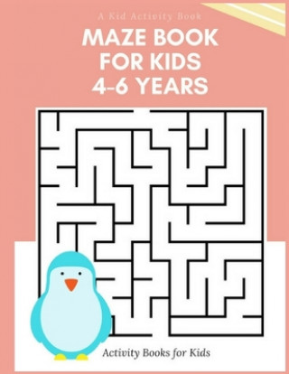 Könyv A Kid Activity Book: Maze Books for Kids 4-6 Years, Amazing Preschool & Kindergarten Workbook Mazes Ralp T. Woods