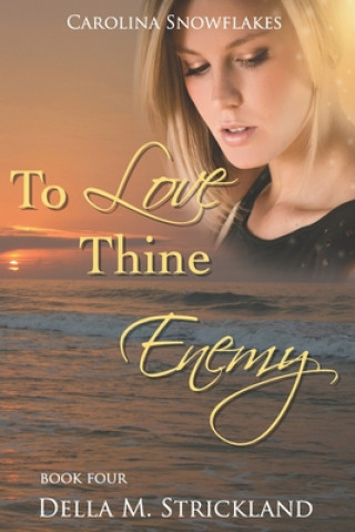 Kniha To Love Thine Enemy: Carolina Snowflakes Della M. Strickland