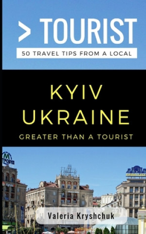 Carte Greater Than a Tourist- Kyiv Ukraine: 50 Travel Tips from a Local Greater Than a. Tourist