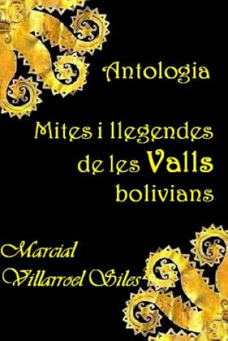 Книга Antologia: Mites I Llegendes de Les Valls Bolivians Marcial Villarroel Siles