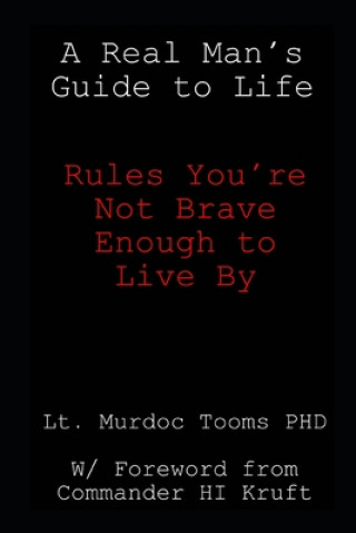 Carte A Real Man's Guide to Life: Rules You're Not Brave Enough to Live By Hector Kruft