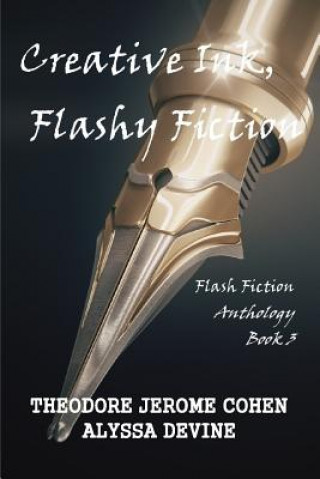 Kniha Creative Ink, Flashy Fiction: Flash Fiction Anthology - Book 3 Alyssa Devine