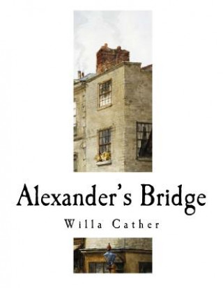 Книга Alexander's Bridge: Willa Cather Willa Cather