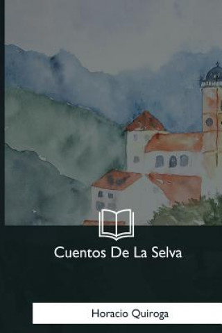 Kniha Cuentos De La Selva Horacio Quiroga