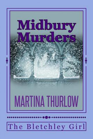 Könyv Midbury Murders: Book Three: The Bletchley Girl Martina Thurlow