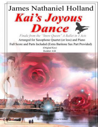 Книга Kai's Joyous Dance: From the The Snow Queen Ballet, Arranged for 4 Saxophones (or Less) and Piano James Nathaniel Holland