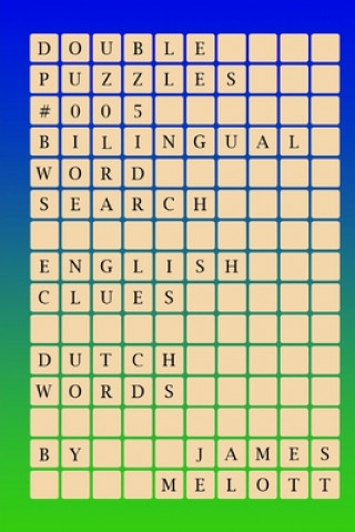 Könyv Double Puzzles #005 - Bilingual Word Search - English Clues - Dutch Words James Michael Melott