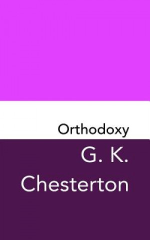 Könyv Orthodoxy: Original and Unabridged G. K. Chesterton