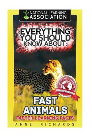 Kniha Everything You Should Know About: Fast Animals Anne Richards