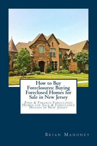 Kniha How to Buy Foreclosures Brian Mahoney