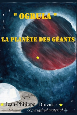 Kniha Ogrula La planetes des geants Jean-Philippe Dluzak