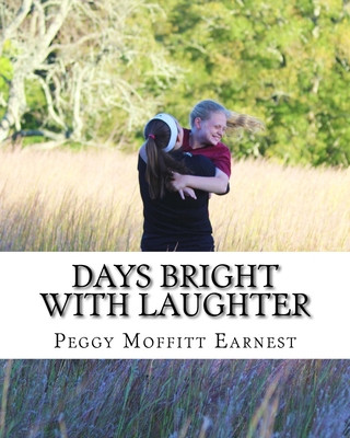 Könyv Days Bright With Laughter Peggy M. Earnest