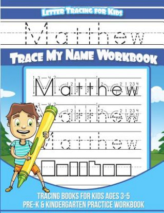 Książka Letter Tracing for Kids Matthew Trace my Name Workbook: Tracing Books for Kids ages 3 - 5 Pre-K & Kindergarten Practice Workbook Matthew Books