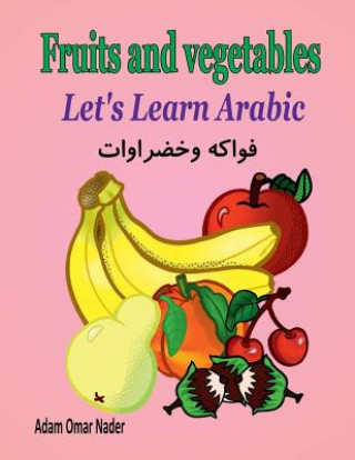 Carte Let's Learn Arabic: Fruits and Vegetables Adam Omar Nader