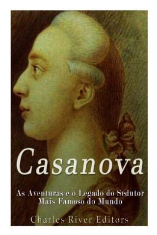 Książka Casanova: As Aventuras e o Legado do Sedutor Mais Famoso do Mundo Charles River Editors