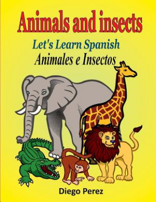 Knjiga Let's Learn Spanish: Animals and Insects Diego Perez