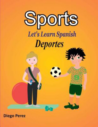 Kniha Let's Learn Spanish: Sports Diego Perez