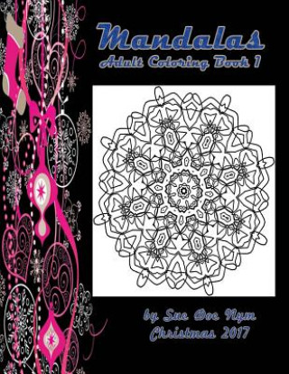 Kniha Mandalas: Adult Coloring Book 1 Sue Doe Nym