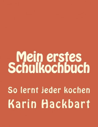 Könyv Mein erstes Schulkochbuch Karin Hackbart