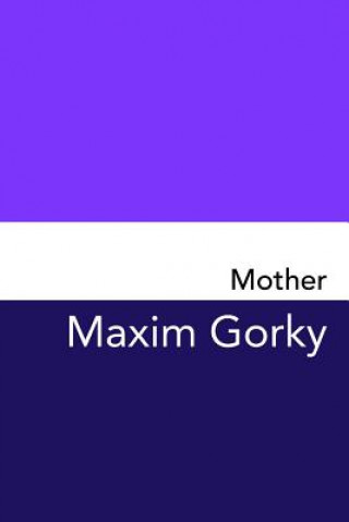 Kniha Mother: Original and Unabridged Maxim Gorky