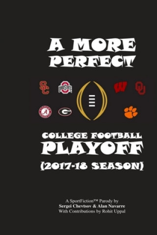 Könyv A More Perfect College Football Playoff: 2017-18 Season Alan Navarre