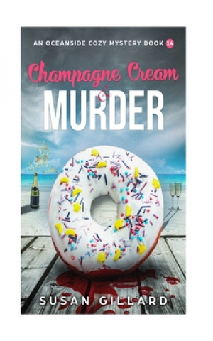 Kniha Champagne Cream & Murder-An Oceanside Cozy Mystery - Book 14 Susan Gillard