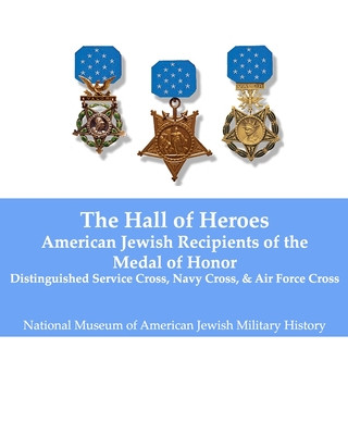 Kniha Hall of Heroes: American Jewish Recipients of the Medal of Honor Michael Rugel