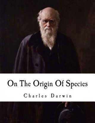 Kniha On the Origin of Species: The Preservation of Favoured Races in the Struggle for Life Charles Darwin