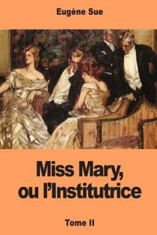 Carte Miss Mary, ou l'Institutrice: Tome II Eugene Sue