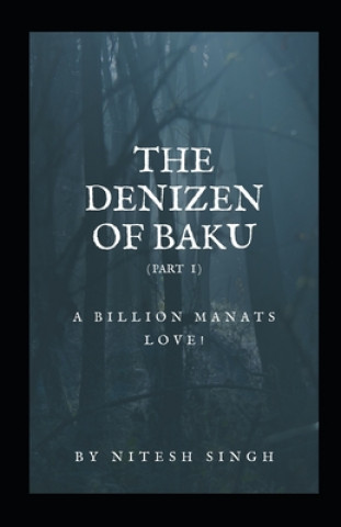 Kniha The Denizen Of Baku: a billion manats love! (reprint edition) Nitesh Singh