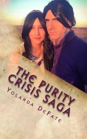 Carte The Purity Crisis Saga: Pure Immortality Part One Book Seven Yolanda Defate