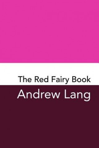 Knjiga The Red Fairy Book: Original and Unabridged Andrew Lang